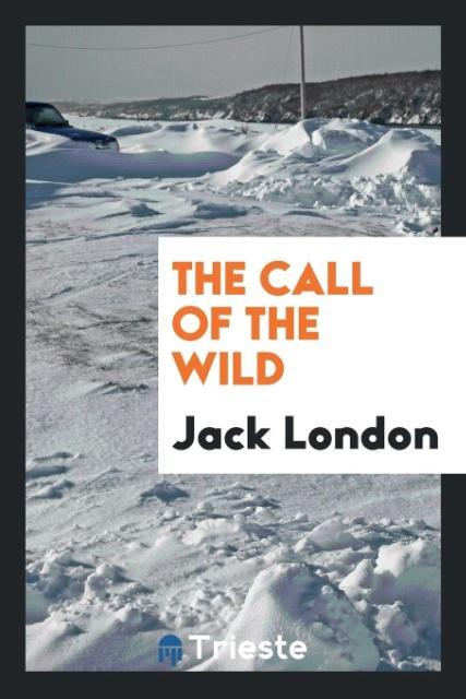 The call of the wild als Taschenbuch von Jack London - Trieste Publishing