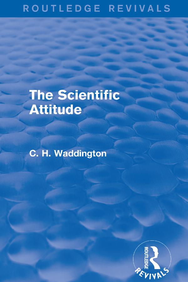 The Scientific Attitude - C. H. Waddington