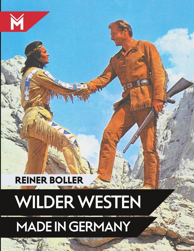 Wilder Westen made in Germany Reiner Boller Author