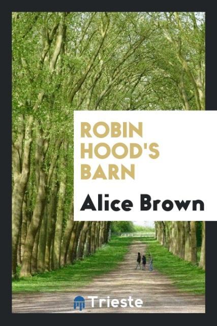 Robin Hood´s barn als Taschenbuch von Alice Brown - Trieste Publishing