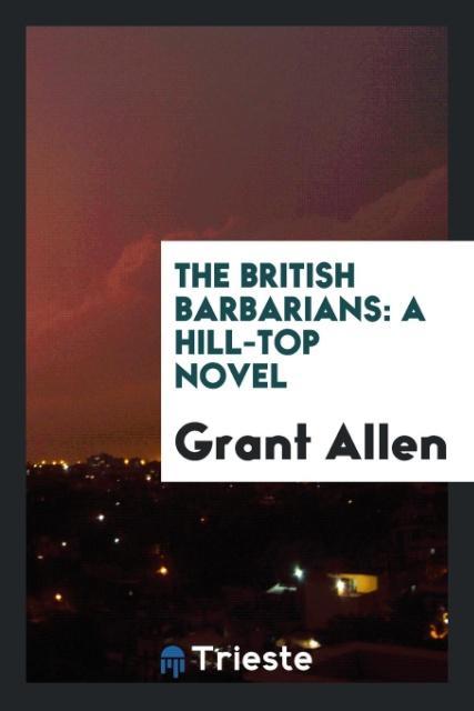 The British barbarians als Taschenbuch von Grant Allen - Trieste Publishing
