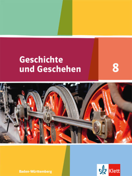 Geschichte und Geschehen 8. Ausgabe Baden-Württemberg Gymnasium: Schulbuch Klasse 8 (Geschichte und Geschehen. Sekundarstufe I)