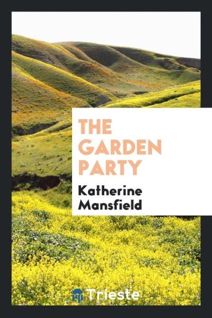 The garden party als Taschenbuch von Katherine Mansfield - Trieste Publishing