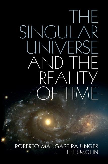 Singular Universe and the Reality of Time - Roberto Mangabeira Unger