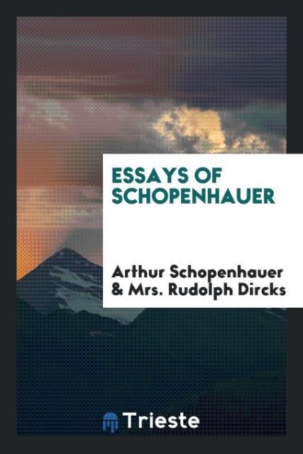 Essays of Schopenhauer als Taschenbuch von Arthur Schopenhauer, Mrs. Rudolph Dircks - Trieste Publishing