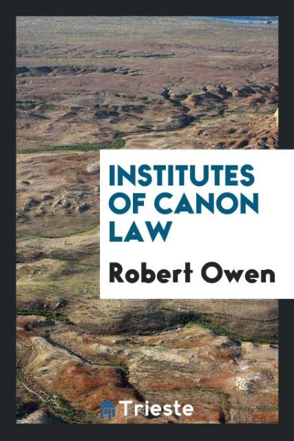 Institutes of Canon Law als Taschenbuch von Robert Owen - Trieste Publishing