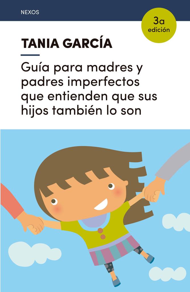 Guía para madres y padres imperfectos que entienden que sus hijos también lo son - Tania García