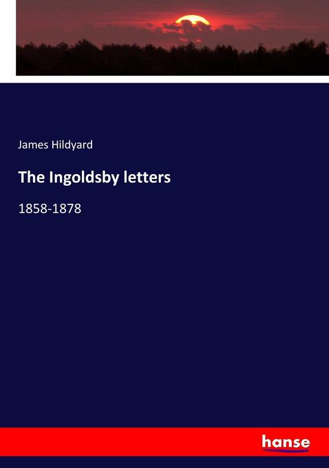 The Ingoldsby letters als Buch von James Hildyard - Hansebooks
