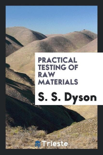 Practical testing of raw materials als Taschenbuch von S. S. Dyson - Trieste Publishing