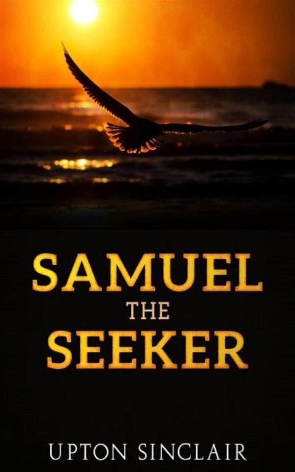 Samuel the Seeker - Upton Sinclair