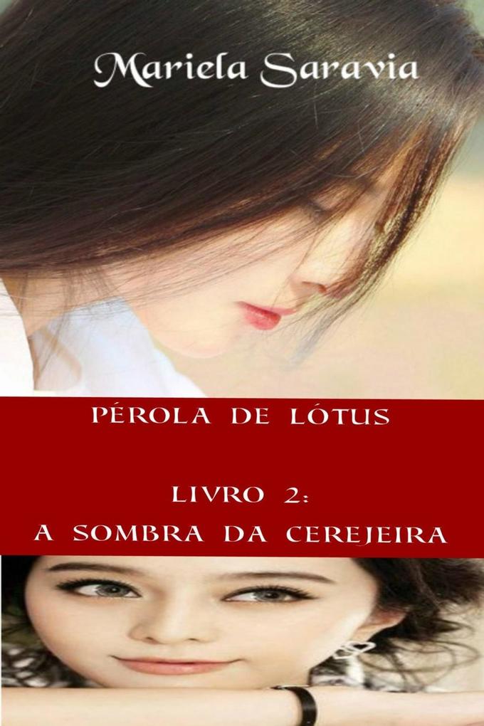 Pérola de Lótus - livro 2: a sombra da cerejeira - Mariela Saravia
