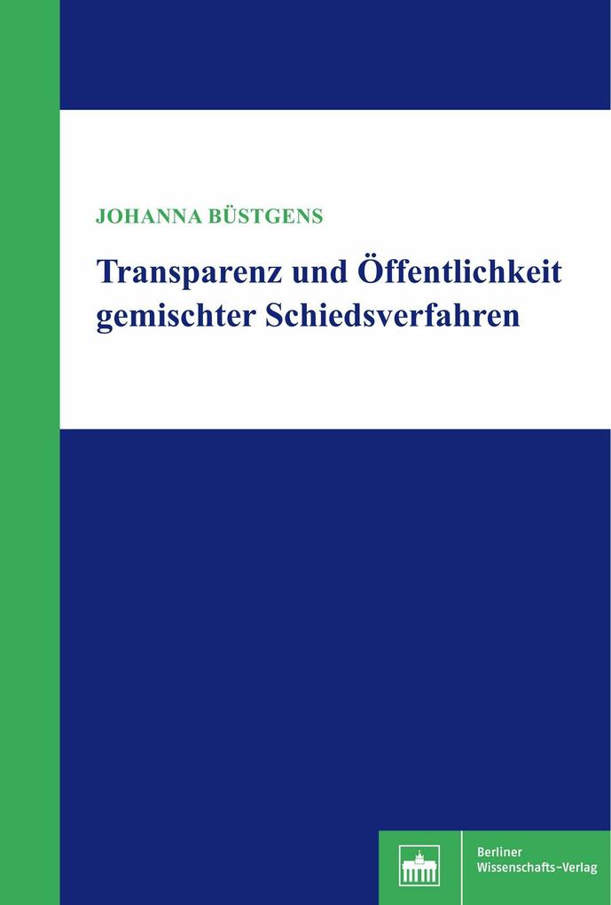 Transparenz und Öffentlichkeit gemischter Schiedsverfahren - Johanna Büstgens