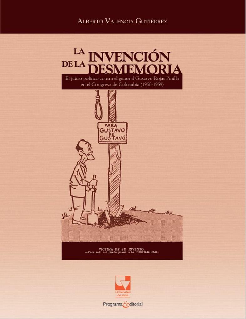 La invención de la desmemoria - Alberto Valencia Gutiérrez