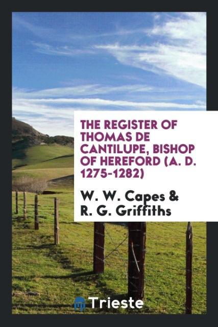 The register of Thomas de Cantilupe, Bishop of Hereford (A. D. 1275-1282) als Taschenbuch von W. W. Capes, R. G. Griffiths - Trieste Publishing