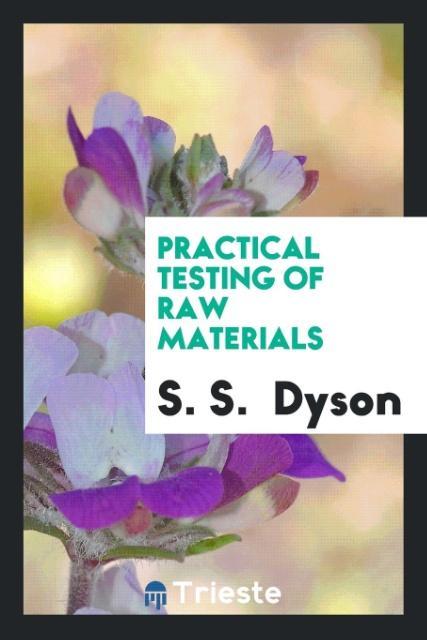 Practical testing of raw materials als Taschenbuch von S. S. Dyson - Trieste Publishing