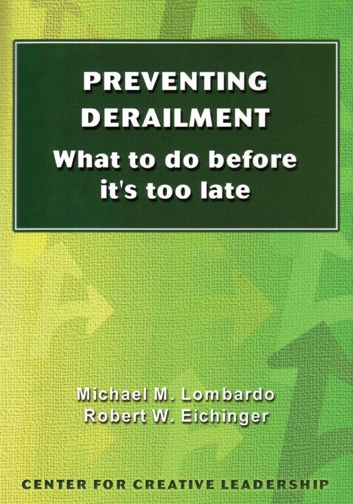 Preventing Derailment: What To Do Before It's Too Late - Michael Lombardo/ Robert Eichinger