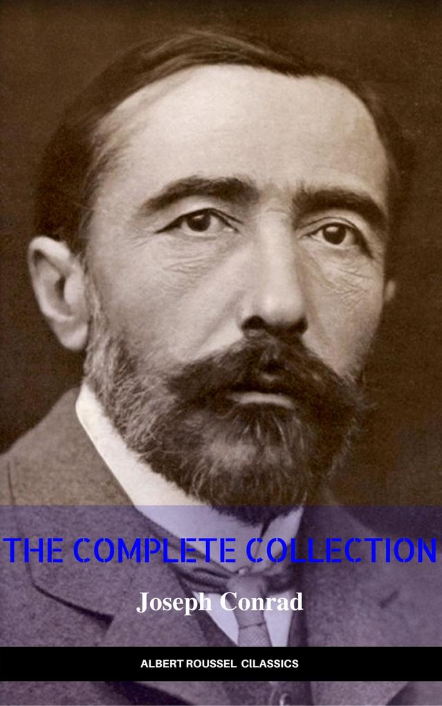 Joseph Conrad: The Complete Collection - Joseph Conrad
