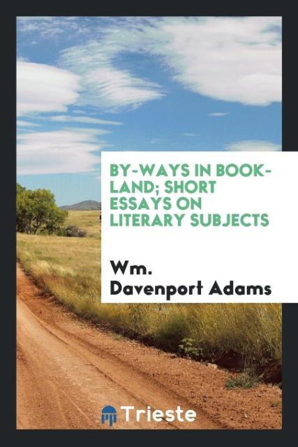 By-ways in book-land; short essays on literary subjects als Taschenbuch von Wm. Davenport Adams - Trieste Publishing