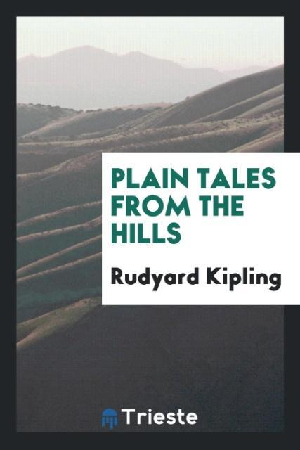 Plain tales from the hills als Taschenbuch von Rudyard Kipling - Trieste Publishing