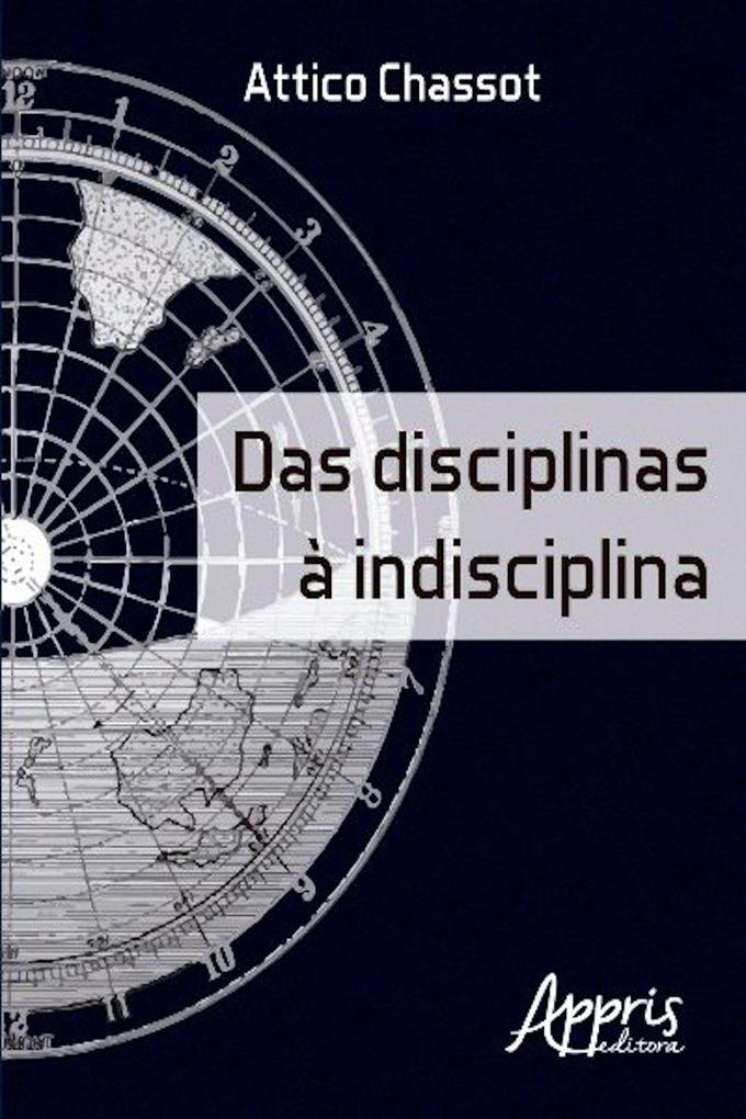 Das disciplinas à indisciplina - Attico Chassot