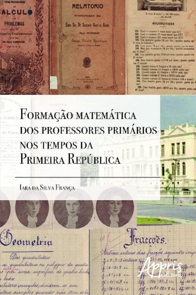 Formação matemática dos professores primários nos tempos da primeira república - Iara Silva da França