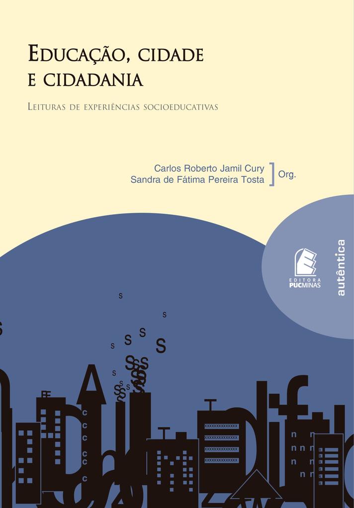 Educação cidade e cidadania - Leituras de Experiências Socioeducativas - Carlos Roberto Jamil Cury/ Sandra Fátima Pereira de Tosta