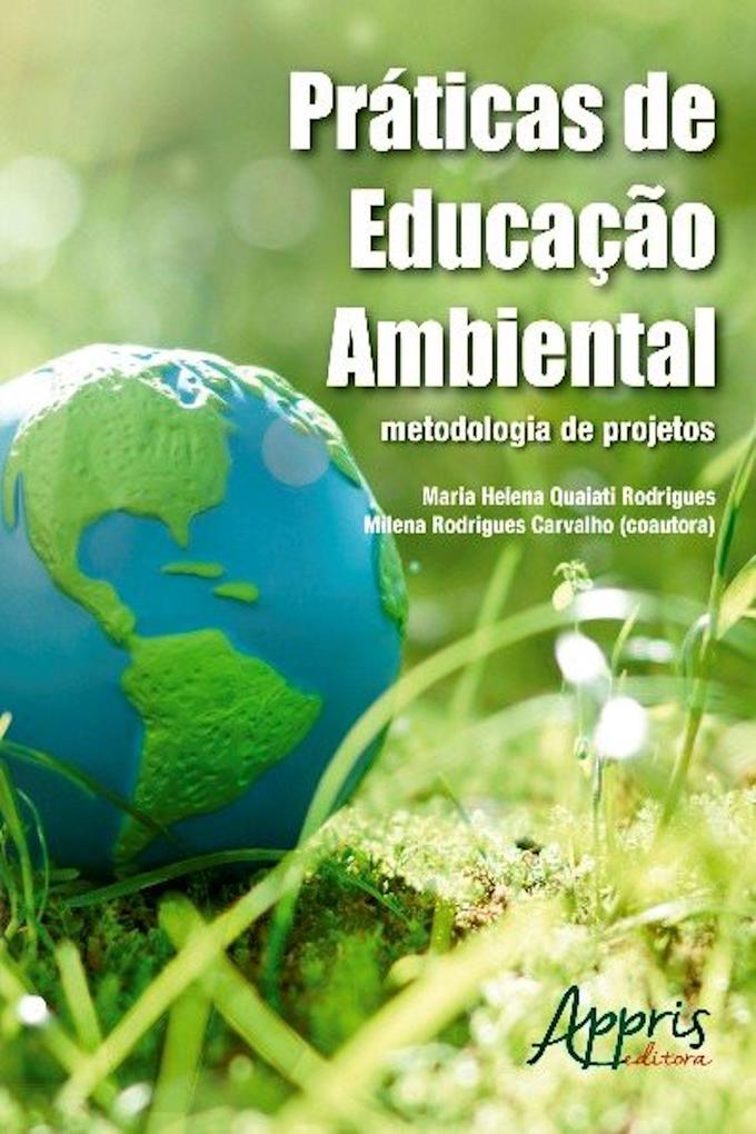 Práticas de educação ambiental - Maria Helena Quaiati Rodrigues/ Milena Rodrigues Carvalho