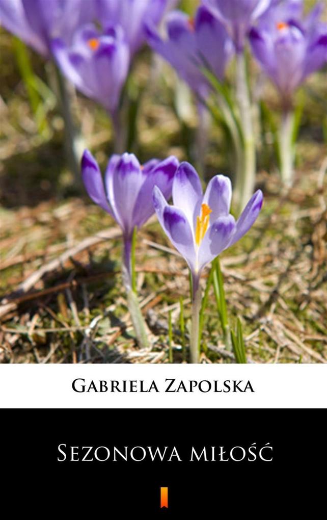 Sezonowa milosc - Gabriela Zapolska