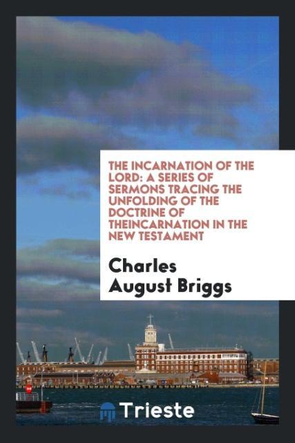The Incarnation of the Lord als Taschenbuch von Charles August Briggs - Trieste Publishing