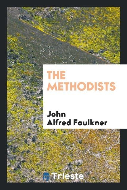 The Methodists als Taschenbuch von John Alfred Faulkner - Trieste Publishing