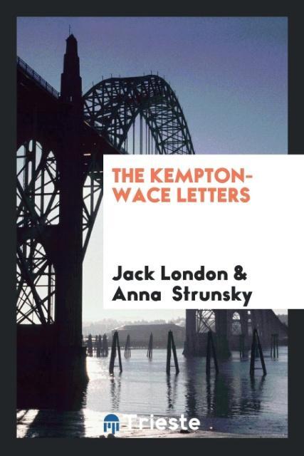 The Kempton-Wace letters als Taschenbuch von Jack London, Anna Strunsky - Trieste Publishing