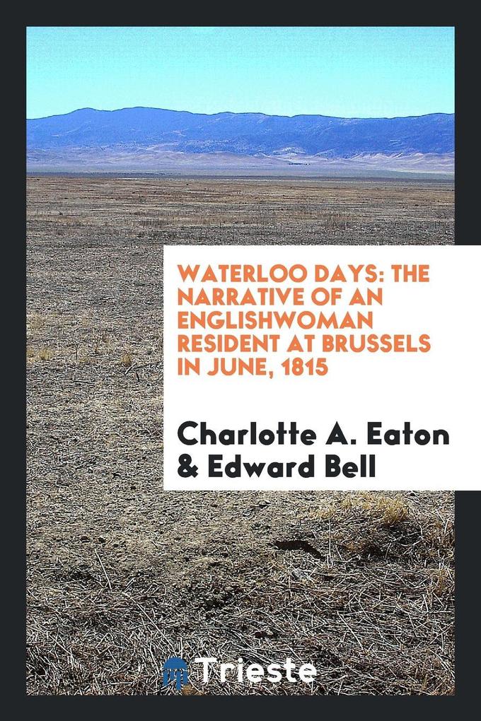 Waterloo Days: The Narrative of an Englishwoman Resident at Brussels in June 1815