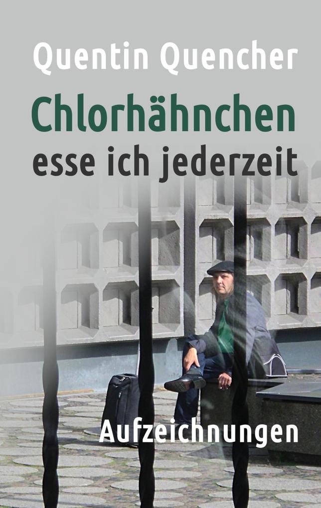 Chlorhähnchen esse ich jederzeit - Quentin Quencher