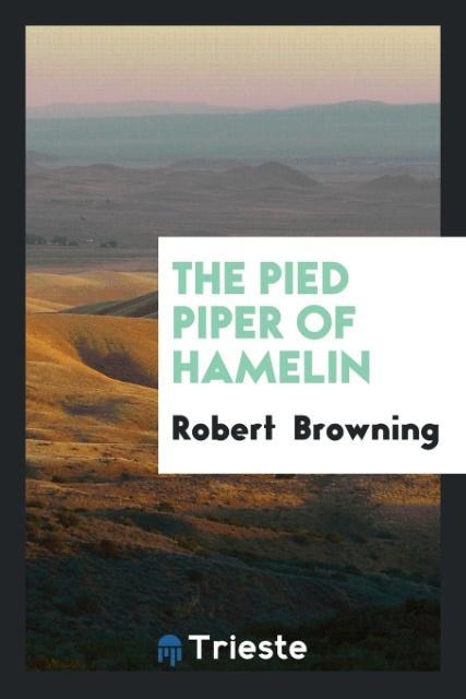 The Pied Piper of Hamelin als Taschenbuch von Robert Browning - Trieste Publishing