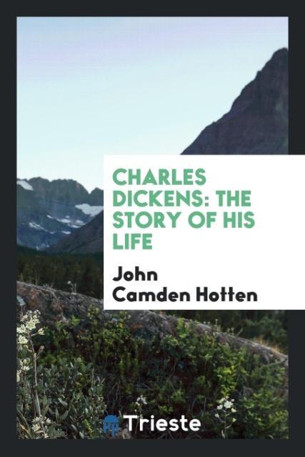 Charles Dickens als Taschenbuch von John Camden Hotten - Trieste Publishing