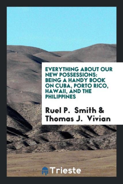 Everything about Our New Possessions als Taschenbuch von Ruel P. Smith, Thomas J. Vivian - Trieste Publishing