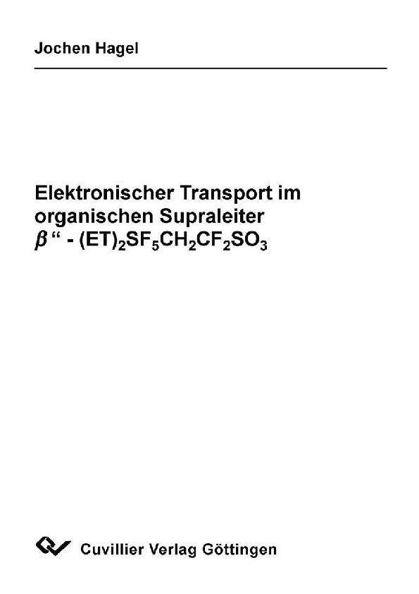 Elektronischer Transport im organischen Supraleiter b -(ET)2SF5CH2CF2SO3 als eBook von - Cuvillier Verlag