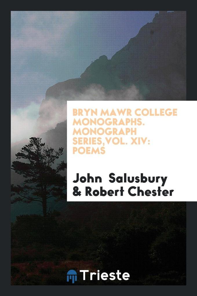 Bryn Mawr College Monographs. Monograph Series,Vol. XIV als Taschenbuch von John Salusbury, Robert Chester - Trieste Publishing