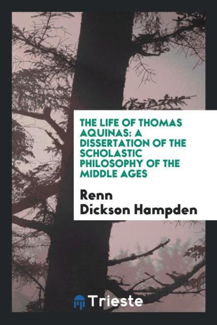 The Life of Thomas Aquinas als Taschenbuch von Renn Dickson Hampden - Trieste Publishing