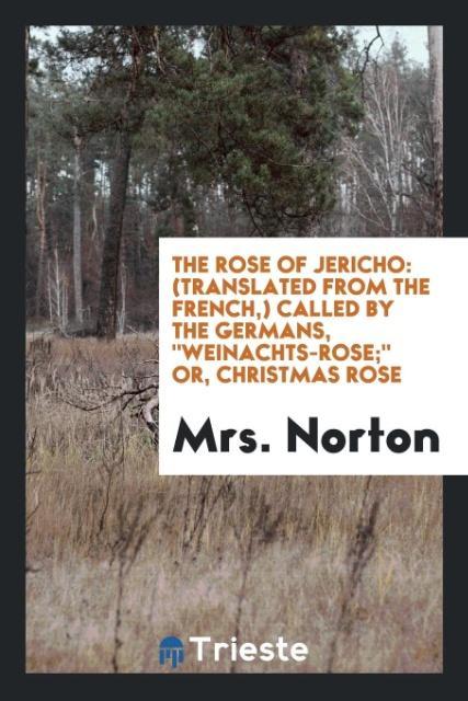 The Rose of Jericho als Taschenbuch von Mrs. Norton - Trieste Publishing