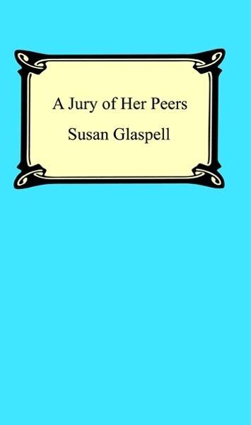 A Jury Of Her Peers - Susan Glaspell