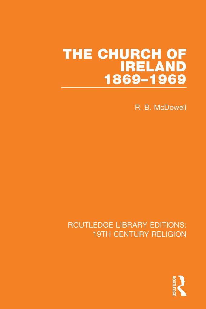 The Church of Ireland 1869-1969 - R. B. McDowell