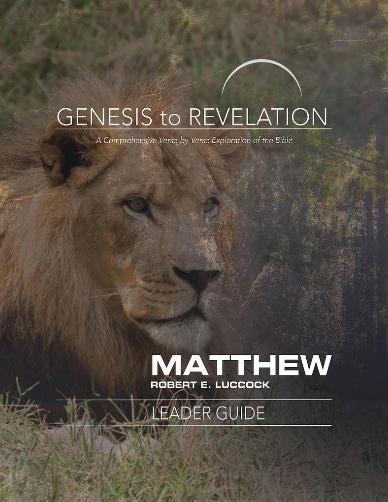 Genesis to Revelation: Matthew Leader Guide - Robert E. Luccock