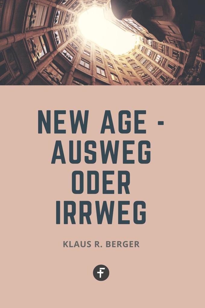 New Age - Ausweg oder Irrweg - Klaus Rudolf Berger