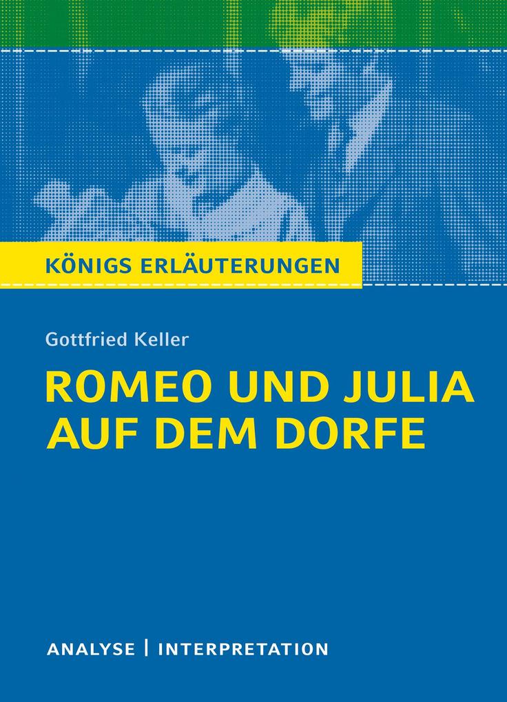 Romeo und Julia auf dem Dorfe. Königs Erläuterungen. - Walburga Freund-Spork/ Gottfried Keller