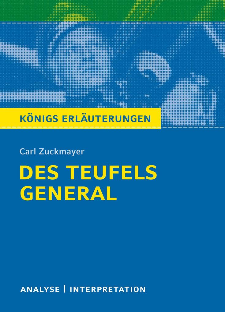 Des Teufels General. Königs Erläuterungen. - Karla Seedorf/ Carl Zuckmayer