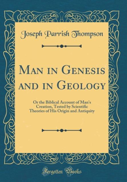 Man in Genesis and in Geology als Buch von Joseph Parrish Thompson - Forgotten Books