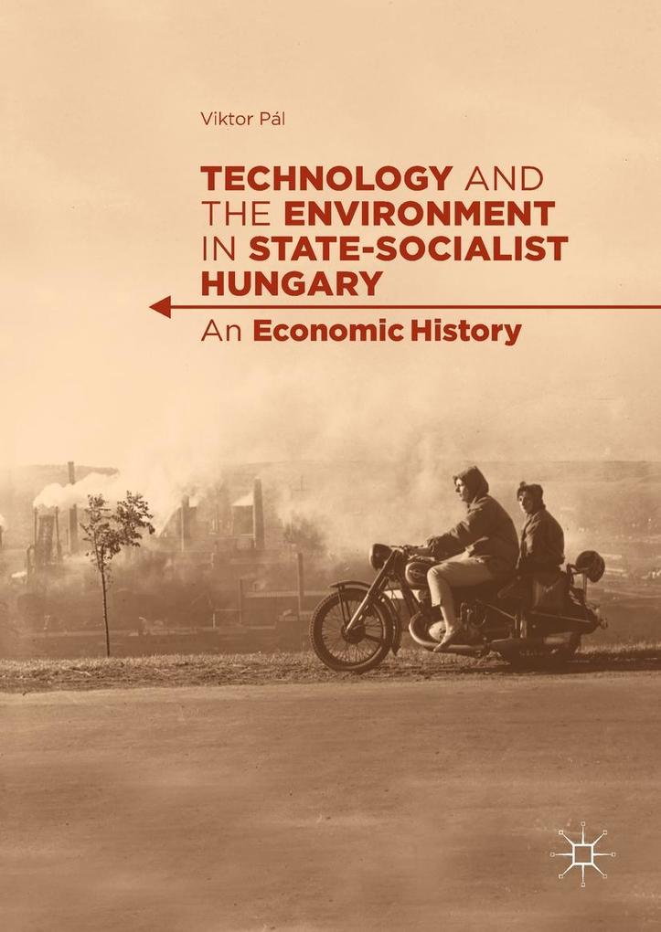 Technology and the Environment in State-Socialist Hungary - Viktor Pál