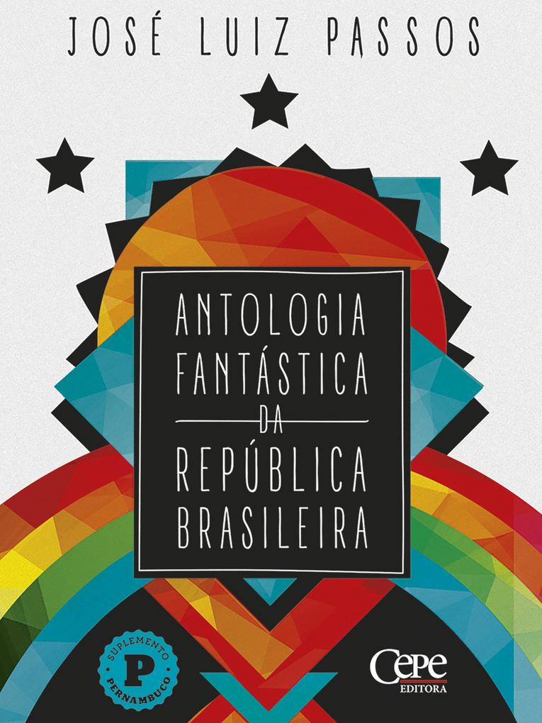 Antologia Fantástica da República Brasileira - José Luiz Passos