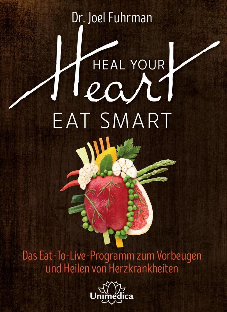 Heal Your Heart - Eat Smart - Joel Fuhrman
